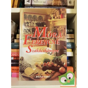 Móra Ferencné: Móra Ferencné Szakácskönyve