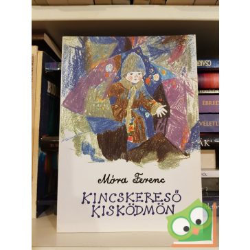 Móra Ferenc: Kincskereső Kisködmön