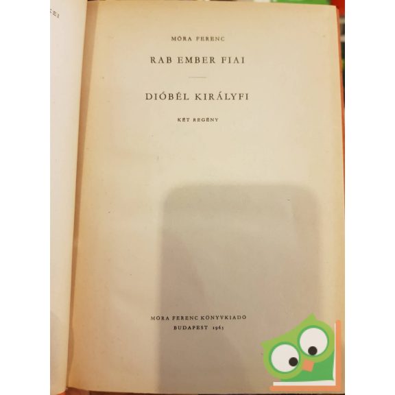 Móra Ferenc: Rab ember fiai / Dióbél királyfi