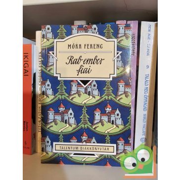 Móra Ferenc: Rab ember fiai (Talentum diákkönyvtár)