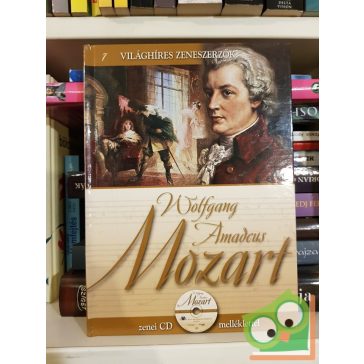   Wolfgang Amadeus Mozart  (Világhíres zeneszerzők 7. CD-melléklettel)