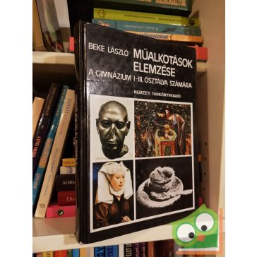   Beke László: Műalkotások elemzése - A gimnázium I-III. osztálya számára
