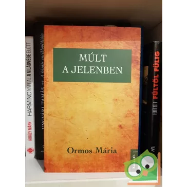 Ormos Mária: Múlt a jelenben