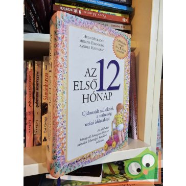   Heidi Murkoff - Arlene Eisenberg - Sandee Hathaway: Az első 12 hónap (2013)