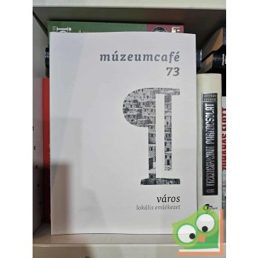 MúzeumCafé 73. - város - lokális emlékezet
