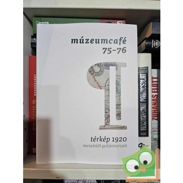   MúzeumCafé 75-76. - térkép 1920 - menekülő gyűjtemények