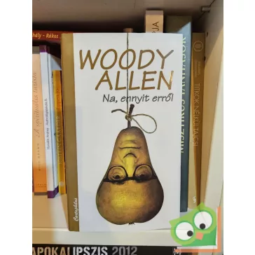 Woody Allen: Na, ​ennyit erről