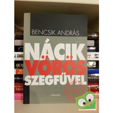 Bencsik András: Nácik vörös szegfűvel