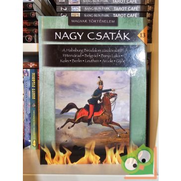 Nagy csaták 13 - Magyar történelem 1716-1809