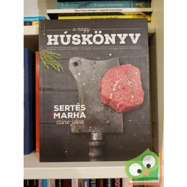 A nagy húskönyv - Sertés & marha színe-java