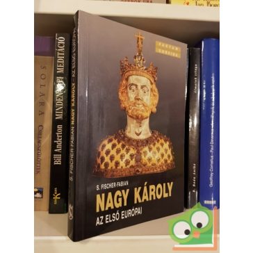 S. Fischer-Fabian: Nagy Károly  Az első európai