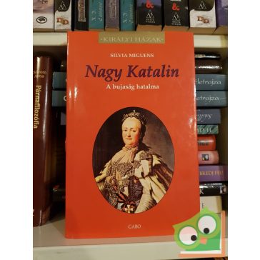 Silvia Miguens: Nagy Katalin (Királyi házak)
