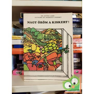   Zatykó Lajos, Zatykóné Dr. Draskóczy Erzsébet: Nagy öröm a kiskert