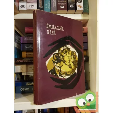 Émile Zola: Nana (Rougon-Macquart család 9.)