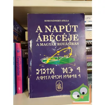   Koricsánszky Attila: A napút ábécéje (A magyar rovásírás)