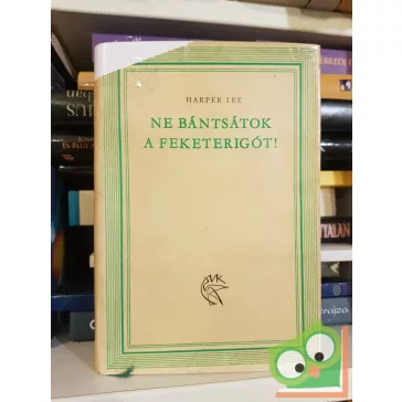  Harper Lee: Ne bántsátok a feketerigót! (Ne bántsátok a feketerigót! 1.)