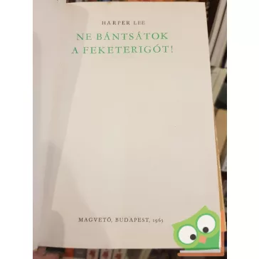   Harper Lee: Ne bántsátok a feketerigót! (Ne bántsátok a feketerigót! 1.)