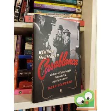 Noah Isenberg: Nekünk megmarad Casablanca