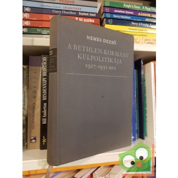   Nemes Dezső: A Bethlen-kormány külpolitikája 1927-1931-ben