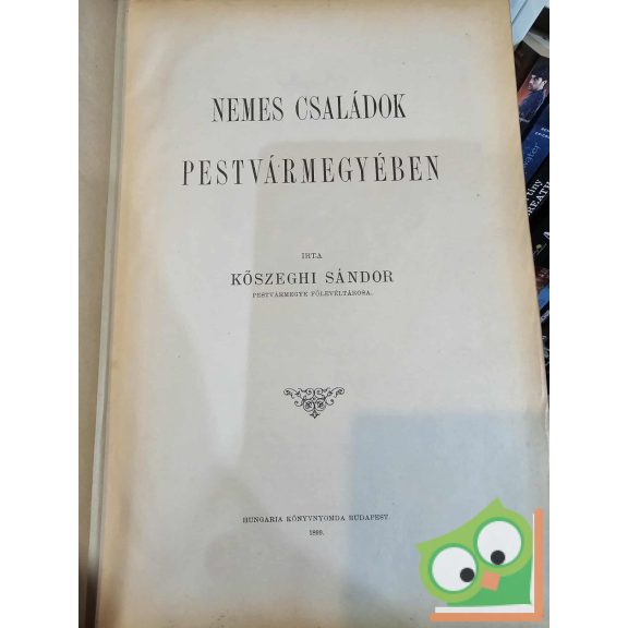 Kőszeghi Sándor: Nemes családok Pestvármegyében (ritka)