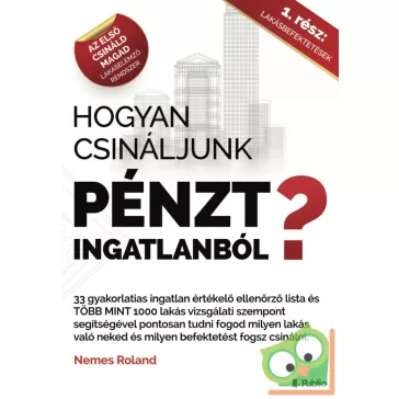 Nemes Roland: Hogyan csináljunk pénzt ingatlanból? I.