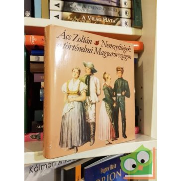 Ács Zoltán: Nemzetiségek a történelmi Magyarországon