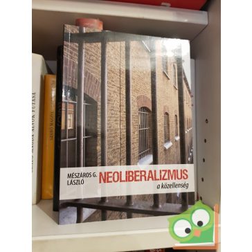 Mészáros G. László: Neoliberalizmus, a közellenség
