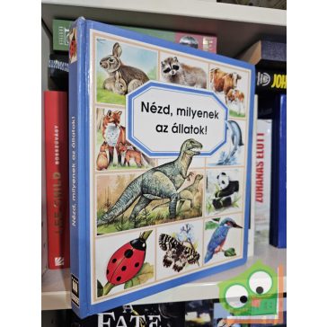   Émilie Beaumont, Lindsey Selley: Nézd milyenek az állatok! (ritka)