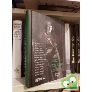   Cserna-Szabó András, Fehér Renátó (szerk.): Nézzünk bizakodva a múltba!