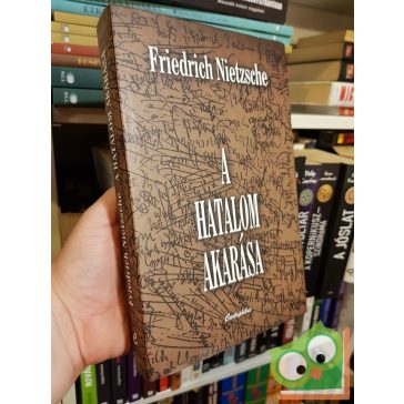 Friedrich Nietzsche: A hatalom akarása  (Nagyon ritka!)