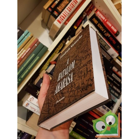 Friedrich Nietzsche: A hatalom akarása  (Nagyon ritka!)