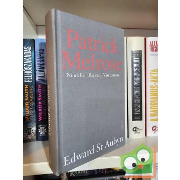  Edward St. Aubyn: Nincs baj / Baj van / Van remény (Patrick Melrose 1-3.) (HBO sorozat)