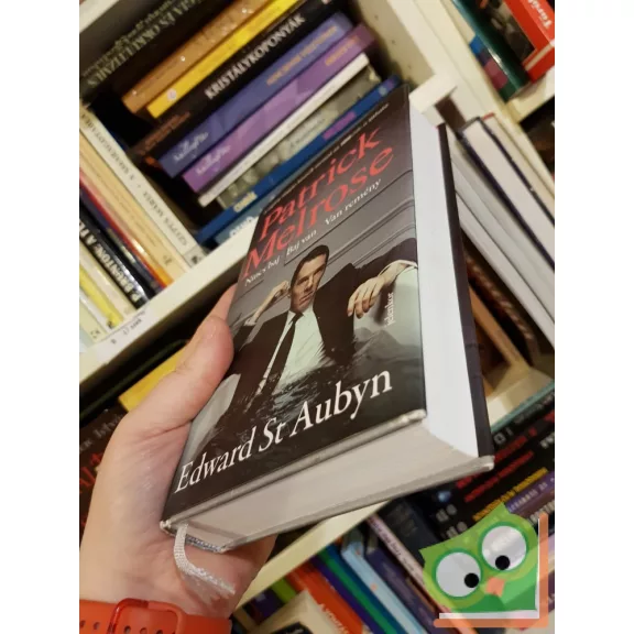 Edward St. Aubyn: Nincs baj / Baj van / Van remény (Patrick Melrose 1-3.)