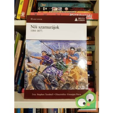   Stephen Turnbull: Női szamurájok - 1184-1877 (Osprey - Harcosok 5.)
