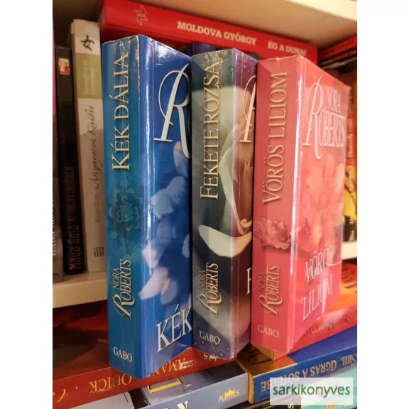 Nora Roberts: Kert trilógia (Kék dália, Fekete Rózsa, Vörös liliom)