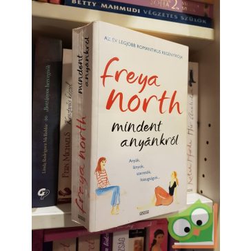 Freya North: Mindent anyánkról