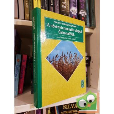   Antal József, Jolánkai Márton: Növénytermesztéstan 1.  A növénytermesztés alapjai, gabonafélék (Ritka)