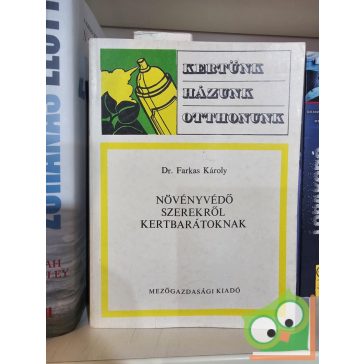 Farkas Károly: Növényvédő szerekről kertbarátoknak