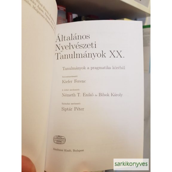 NémethT.E. (szerk.), Bibok K. (szerk.): Tanulmányok a pragmatika köréből (Általános nyelvészeti tanulmányok XX.)