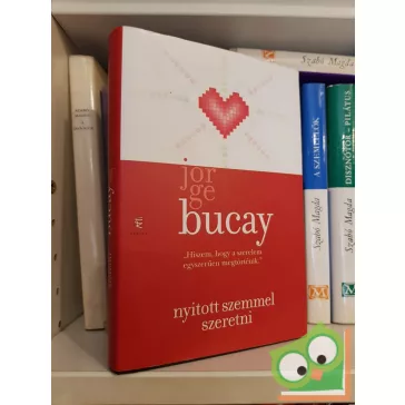 Jorge Bucay: Nyitott szemmel szeretni