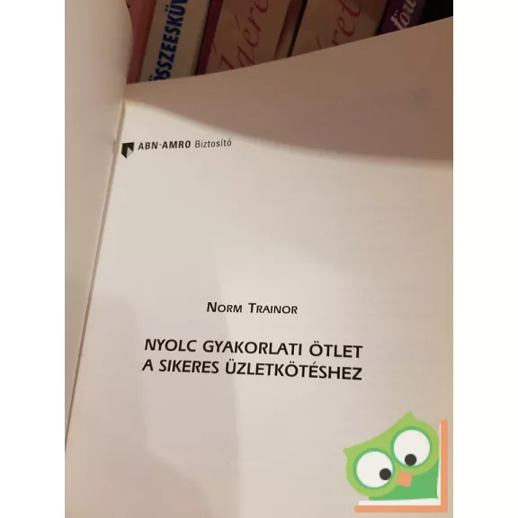 Norm Trainor: Nyolc gyakorlati ötlet a sikeres üzletkötéshez