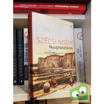 Szécsi Noémi: Nyughatatlanok (Nyughatatlanok trilógia 1.)