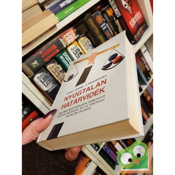 Jakub J. Grygiel, A. Wess Mitchell: Nyugtalan határvidék