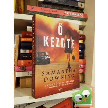 Samantha Downing: Ő kezdte (olvasatlan példány)