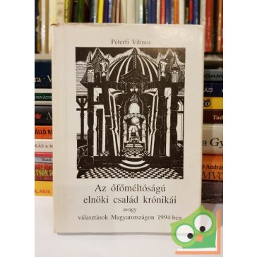   Péterfi Vilmos: Az őfőméltóságú elnöki család krónikái (dedikált)
