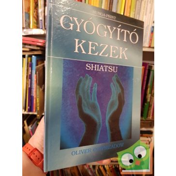  Oliver Cowmeadow: Gyógyító ​kezek – A shiatsu művészete