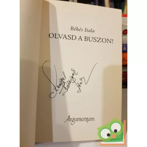 Békés Itala: Olvasd a buszon!  (dedikált)
