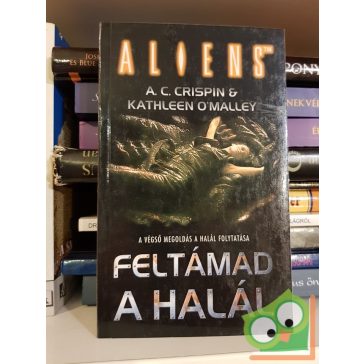   Kathleen O'Malley - A. C. Crispin: Feltámad a Halál (Alien 4.)