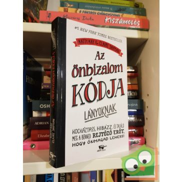   Katty Kay - Claire Shipman: Az önbizalom kódja lányoknak (ritka)