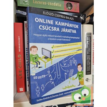   Domán Zsolt, Szőke András: Online kampányok csúcsra járatva - Hogyan építs rekord bevételű marketing kampányokat a bizalom erejét kiaknázva?